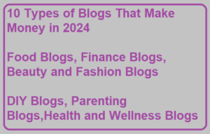 Few Types of Blogs That Make Money in 2024