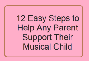12 Easy Steps to Help Any Parent Support Their Musical Child