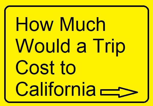 How Much Would a Trip Cost to California