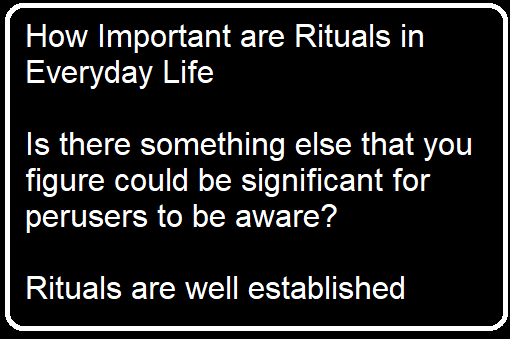 How important are rituals in everyday life
